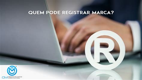 Quem Pode Registrar Marca Cm Registro De Marcas E Direito Autoral