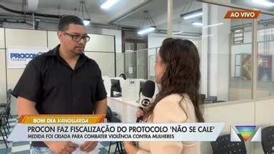 Bom Dia Vanguarda Procon faz fiscalização do protocolo Não se Cale