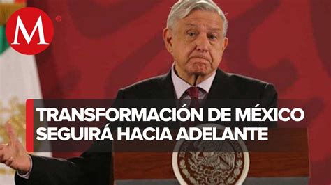 Amlo Asegura Que No Darán Ni Un Paso Atrás Ni Para Tomar Impulso Youtube