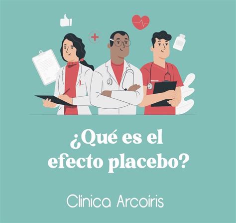 Qué es el efecto placebo Clínica Arcoíris