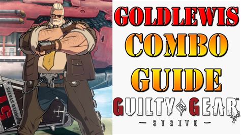 Guilty Gear Strive Goldlewis Combo Guide Youtube