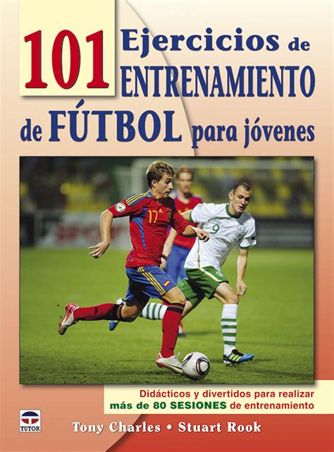 Ejercicios De Entrenamiento De F Tbol Para J Venes Ediciones Tutor