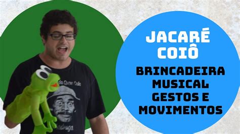 JACARÉ COIÔ Brincadeira musical para trabalhar gestos e movimentos