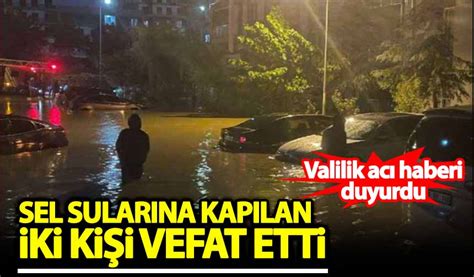 Valilik acı haberi duyurdu Sel sularına kapılan iki kişi vefat etti