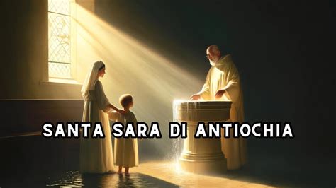 Santa Del Giorno Aprile Santa Sara Di Antiochia Youtube