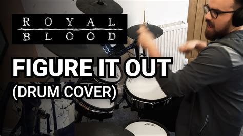 Figure It Out Royal Blood Drum Cover Youtube