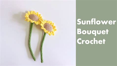 Crochet Sunflower Bouquet How To Crochet Sunflowers Easy Crocheting