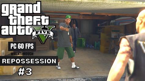 GTA 5 PC Walkthrough 3 Repossession 1080p 60FPS YouTube