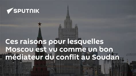 Ces Raisons Pour Lesquelles Moscou Est Vu Comme Un Bon Médiateur Du