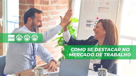 Como Se Destacar No Mercado De Trabalho Success Work