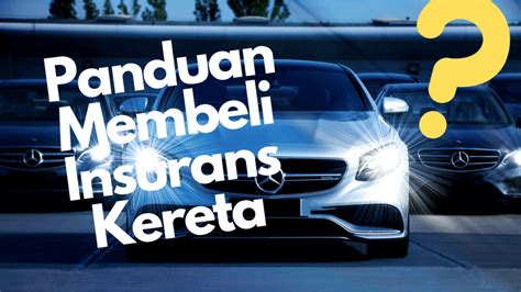 Panduan Membeli Insurans Kereta Terbaik Asyraf Asri