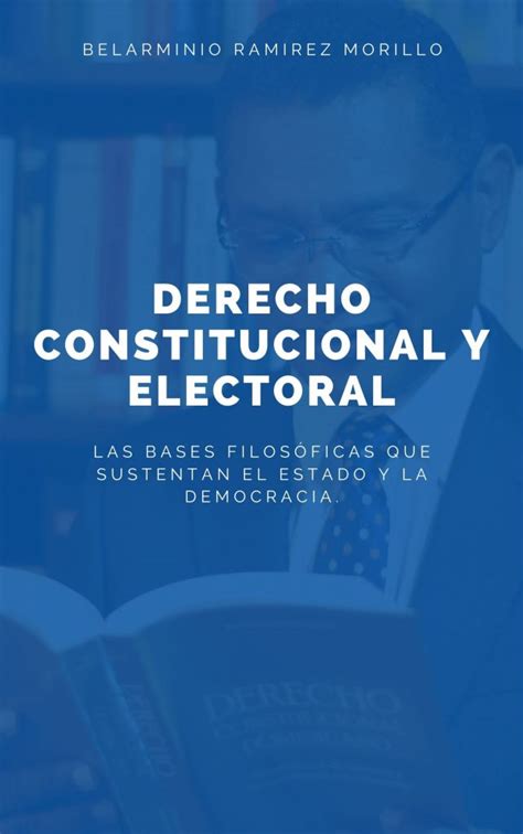 Derecho Constitucional Y Electoral Las Bases Filosóficas Que Sustentan