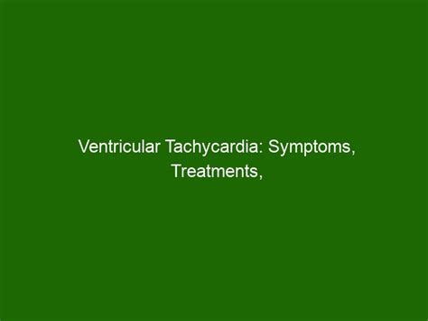 Ventricular Tachycardia: Symptoms, Treatments, and Risks - Health And ...