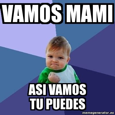 Meme Bebe Exitoso Vamos Mami Asi Vamos Tu Puedes 789080