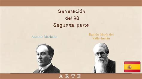 LA GENERACIÓN DEL 98 II VALLE INCLÁN Y ANTONIO MACHADO YouTube