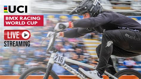 Uci Bmx Racing World Cup Series Live Fifteen