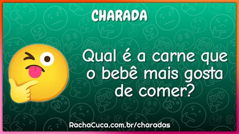 Qual é a carne que o bebê mais gosta de comer Charada e Resposta