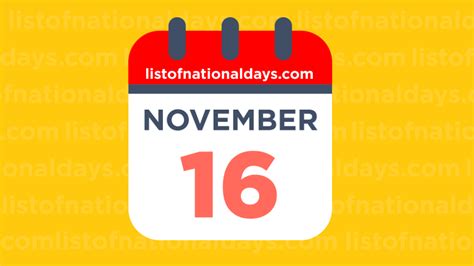 November 16th National Holidays Observances And Famous Birthdays