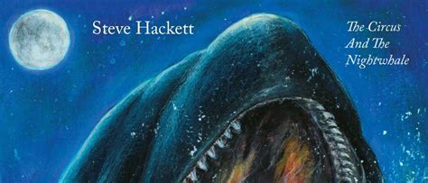 Steve Hackett The Circus And The Nightwhale Album Review Louder