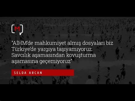 Sebla Arcan AİHMde mahkumiyet almış dosyaları biz Türkiyede yargıya