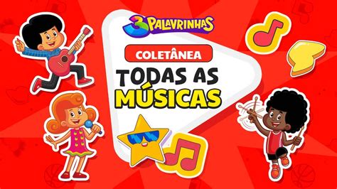 Todas as Músicas do 3 Palavrinhas Coletânea de 3 Horas de música