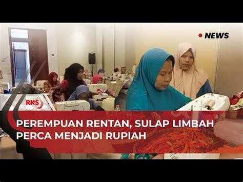 Perempuan Rentan Sulap Limbah Percah Menjadi Rupiah Youtube