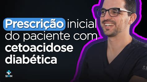 Prescrição inicial do paciente cetoacidose diabética YouTube