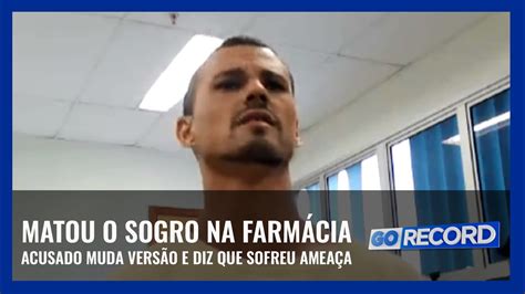 Matou O Sogro Na FarmÁcia Acusado Muda VersÃo E Diz Que Sofreu AmeaÇa