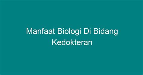 Manfaat Biologi Di Bidang Kedokteran Geograf