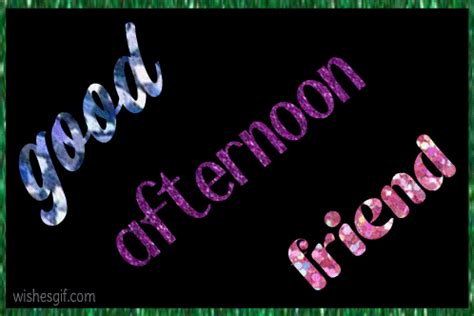 Good Afternoon Friend Gif : Unleash the Power of Animated Greetings ...