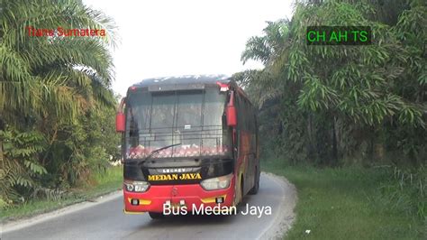 Bus Medan Jaya Area Jalan Lintas Kota Kandis Youtube