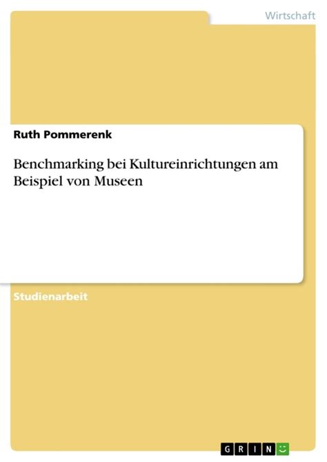 Benchmarking Bei Kultureinrichtungen Am Beispiel Von Museen Von Ruth