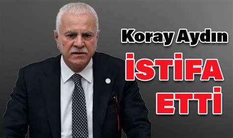 Ankara Milletvekili Koray Ayd N Y Parti Den Stifa Etti Siyaset