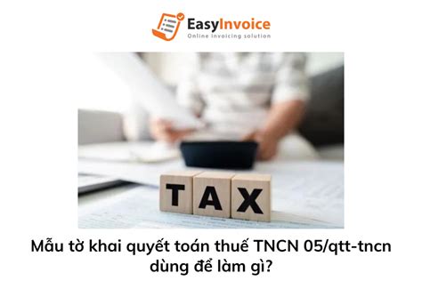 Cách Lập Tờ Khai Quyết Toán Thuế TNCN 05 QTT TNCN TT80 EasyInvoice