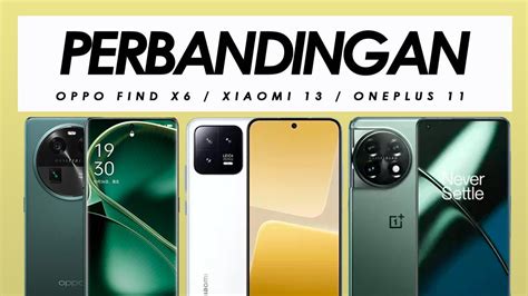 Perbandingan Oppo Find X6 Xiaomi 13 Dan OnePlus 11 Amanz