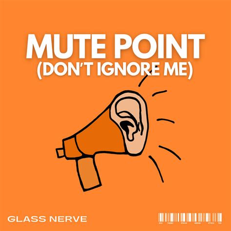 Mute Point Dont Ignore Me Single By Glass Nerve Spotify