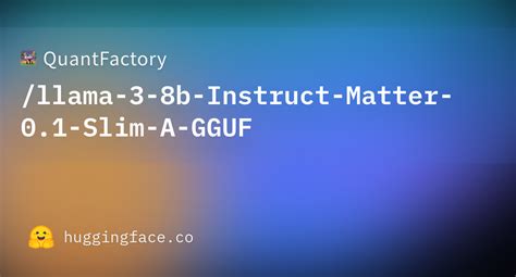 Llama B Instruct Matter Slim A Q Gguf Quantfactory Llama