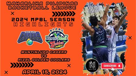 Mpbl Highlights Muntinlupa Cagers Vs Rizal Golden Coolers April