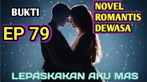 EP 79 BUKTI NOVEL ROMANTIS LEPASKAN AKU MAS CEO Ceritanovel31