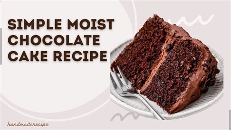 Simple Moist Chocolate Cake Recipe