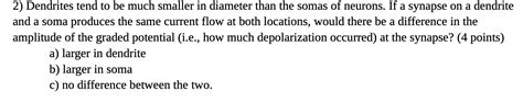 Solved Can You Help Me Answer This Question Dendrites Tend To Be