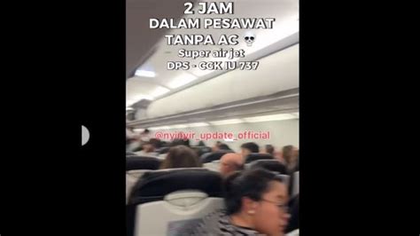 Viral AC Pesawat Super Air Jet Mati Dalam Penerbangan Jkt Bali Ini