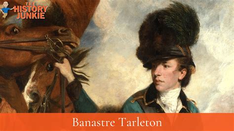 Banastre Tarleton Villain Of The Revolutionary War In The South