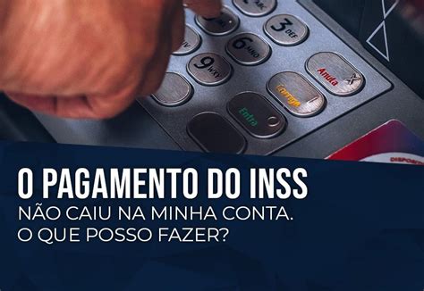 Minha Aposentadoria Nao Caiu Na Conta O Que Fazer - O PAGAMENTO DO INSS NÃO CAIU NA MINHA CONTA. O QUE POSSO FAZER? – Verbo