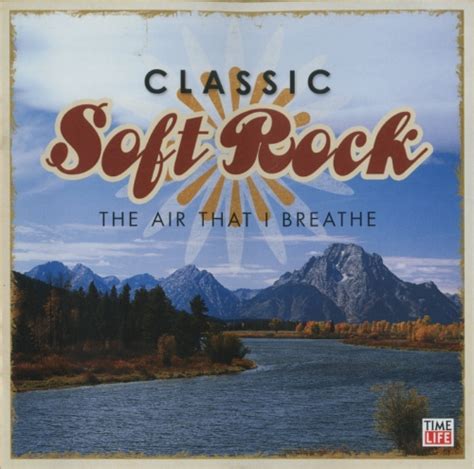 Time Life Classic Soft Rock Collection The Air That I Breathe 2006