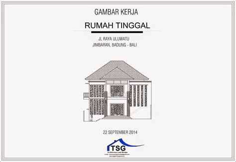 Tsg Architecture And Design Gambar Kerja Rumah Tinggal Jalan Uluwatu