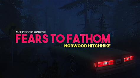 Fears To Fathom Norwood Hitchhike GamePlay PC YouTube