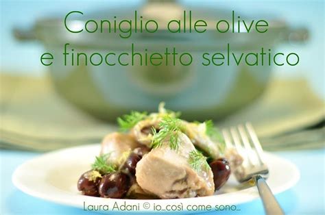 Coniglio alle olive e finocchietto selvatico io così come sono