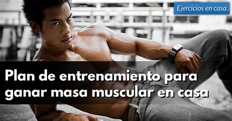 Plan De Entrenamiento Para Ganar Masa Muscular En Casa Ejercicios En Casa