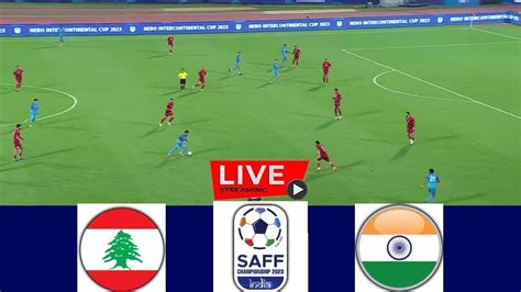 LIVE Lebanon Vs India Live SAFF Championship Ind Vs Lebanon